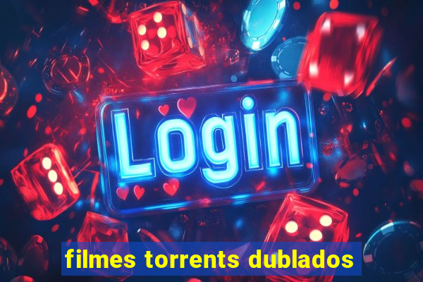 filmes torrents dublados